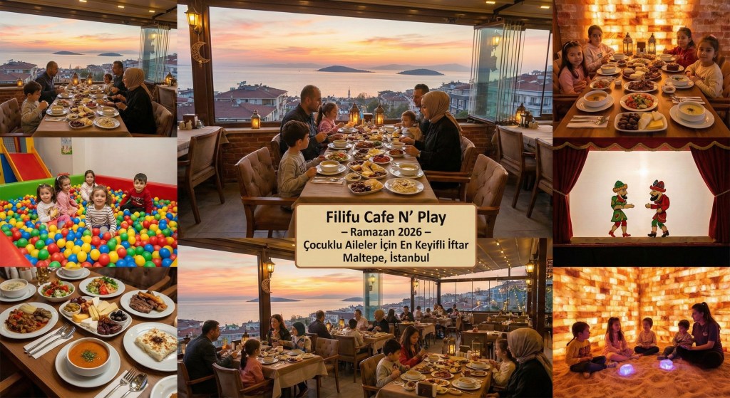 Ramazan 2026'da Maltepe Filifu Cafe N' Play'de deniz manzaralı iftar sofrası, çocuk oyun alanları ve Hacivat-Karagöz gösterisi.