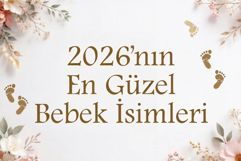 2026’da En Çok Koyulan Bebek İsimleri ve Anlamları
